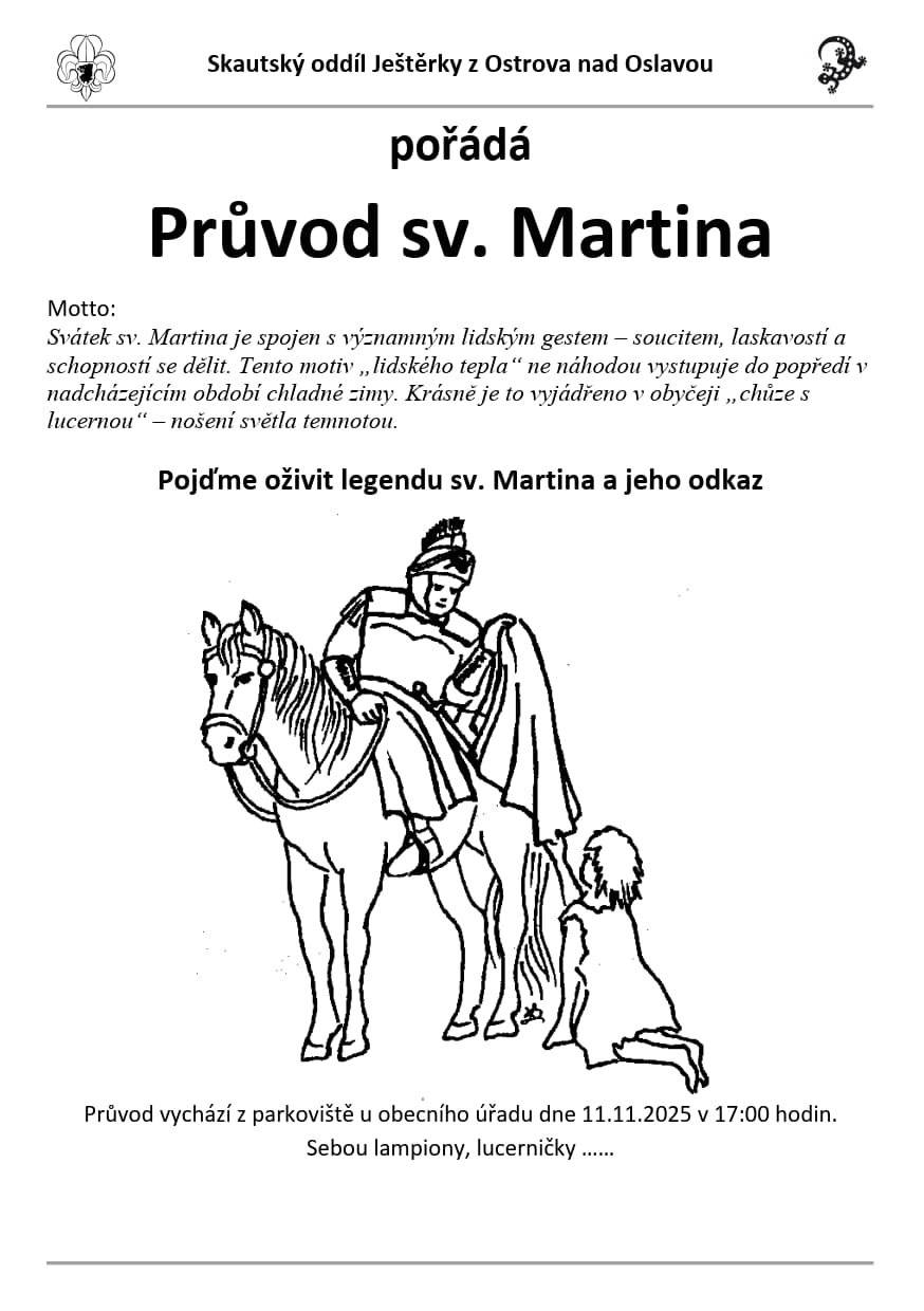 Skautský oddíl Ještěrky Vás zve na již tradiční průvod se světly a lucerničkami u příležitosti svátku svatého Martina. Průvod vychází v úterý 11. listopadu v 17.00 od obecního úřadu