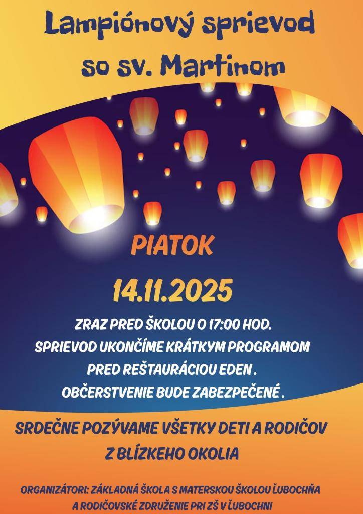 ZŠ s MŠ Ľubochňa pozýva na Lampiónový sprievod so sv. Martinom, ktorý sa uskutoční v piatok 14.11.2025 o 17:00 hod., zraz účastníkov bude pred budovou školy.