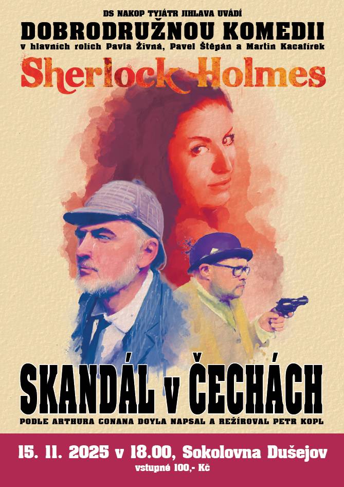 Zveme všechny milovníky dobrého divadla na divadelní hru DS NaKop Tyjátr Jihlava "Skandál v Čechách" - divadelní kus, který všude vyprodal sál.