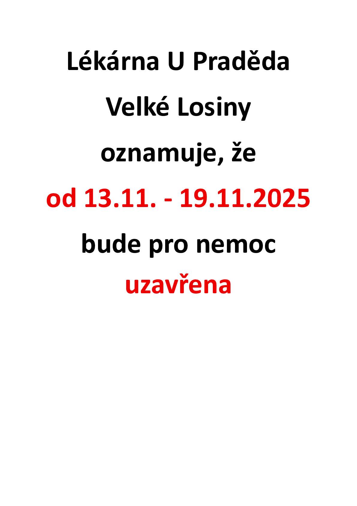 Lékárna U Praděda Velké Losiny oznamuje, že od 13.11.do 19.11.2025 bude z důvodu nemoci uzavřena.Děkujeme za pochopení.