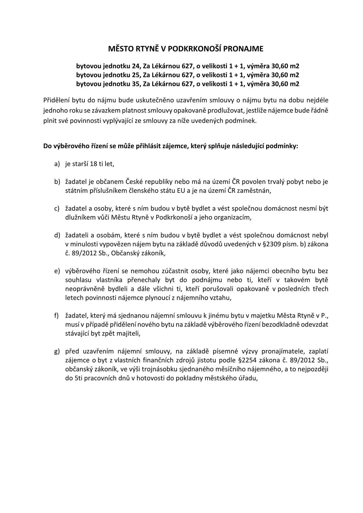 bytovou jednotku 24, Za Lékárnou 627, o velikosti 1 + 1, výměra 30,60 m2 bytovou jednotku 25, Za Lékárnou 627, o velikosti 1 + 1, výměra 30,60 m2 bytovou jednotku 35, Za Lékárnou 627, o velikosti 1 + 1, výměra 30,60 m2