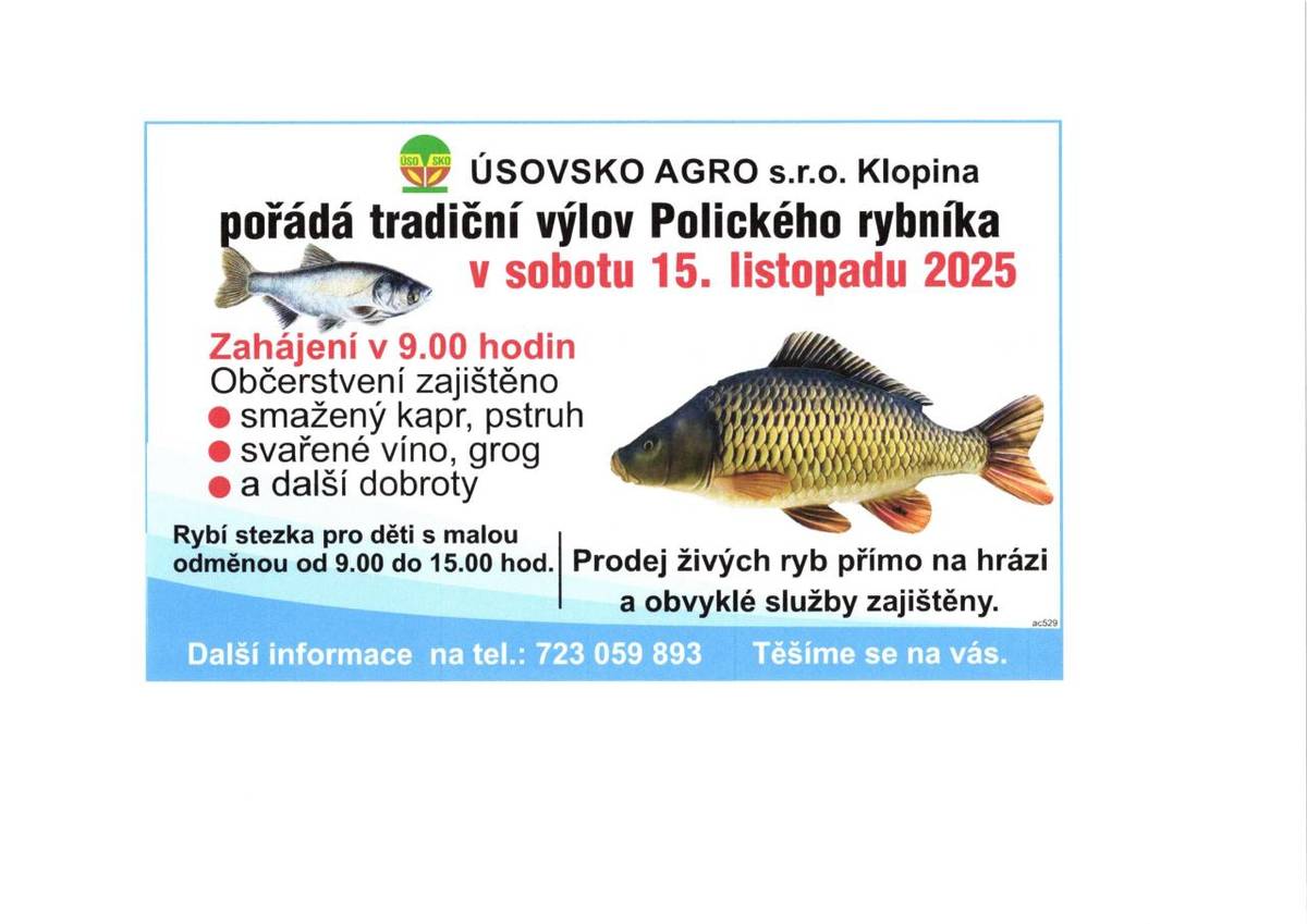 V sobotu 15. listopadu 2025 se koná tradiční výlov Polického rybníka. Akce začíná v 9.00 hodin a zahrnuje prodej živých ryb, občerstvení a rybí stezku pro mladé návštěvníky.  Další informace na tel.: 723 059 893