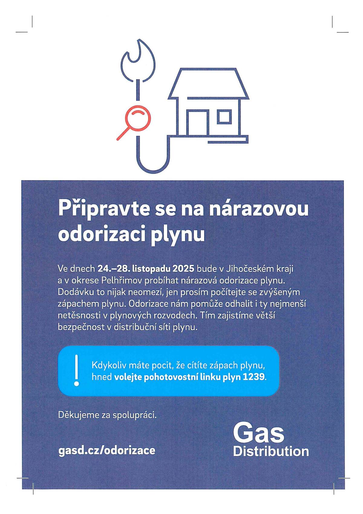 Ve dnech 24.-28.listopadu bude v Jihočeském kraji probíhat nárazová odorizace plynu. Kdykoliv máte pocit, že cítíte zápach plynu volejte pohotovostní linku plyn 1239.