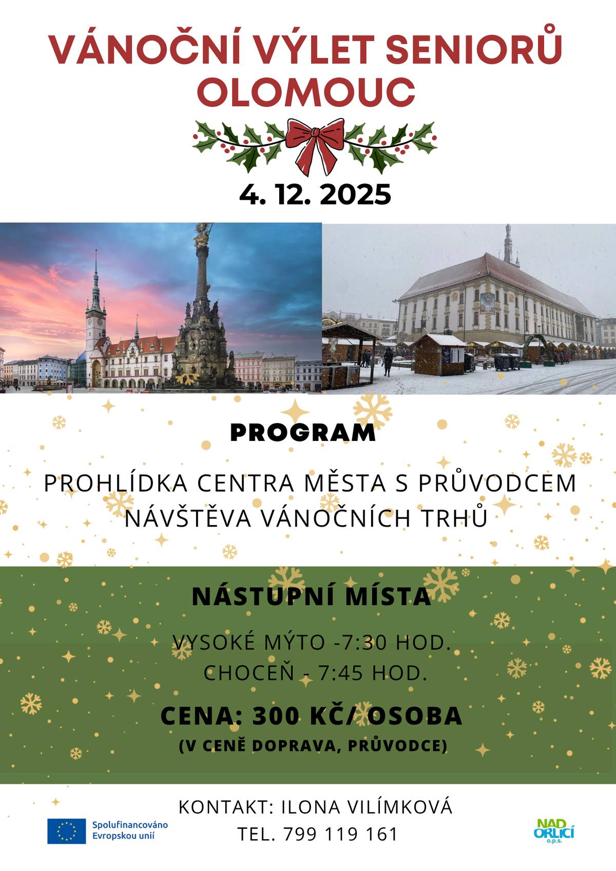 NAD ORLICÍ, o.p.s. chystá pro seniory dne 4.12.2025 na Vánoční výlet do Olomouce. Kontakt: Ilona Vilímková, tel. 799 119 161.