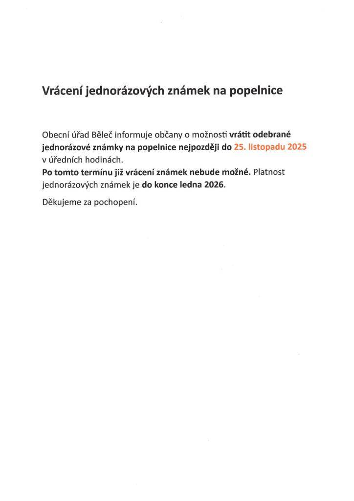 Obecní úřad Běleč informuje občany o možnosti vrácení odebraných jednorázových známek na popelnice do 25.listopadu 2025.  Děkujeme za pochopení.