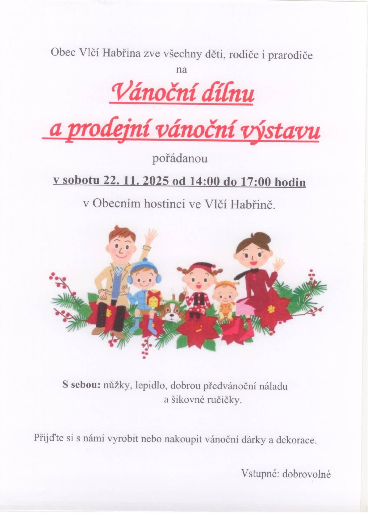 Milí spoluobčané, srdečně vás zveme na vánoční dílnu a výstavu, kde si můžete vlastnoručně vyrobit drobné dárky, ozdoby a dekorace nebo si jen přijít odpočinout a nasát kouzelnou atmosféru blížících se Vánoc. Přijďte si užít příjemné odpoledne, setkat se s přáteli a podpořit naše nejmenší, kteří se také zapojí do programu. A tím vánoční čas v naší obci teprve začíná — o týden později se sejdeme u slavnostního rozsvícení vánočního stromu, které nám připomene, že Vánoce jsou především o radosti, světle a společném sdílení. A možná se mezi nás opět podívá i Ježíšek 🎄✨ Těšíme se na vás! Srdečně zve obecní úřad