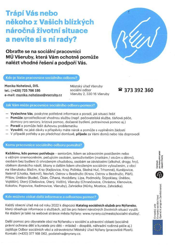 Ocitli jste se v nepříznivé životní situaci nebo víte o někom, kdo by potřeboval pomoc? Obraťte se na sociální pracovnici MěÚ Všeruby, která Vám ochotně pomůže nalézt vhodné řešení a podpoří Vás.