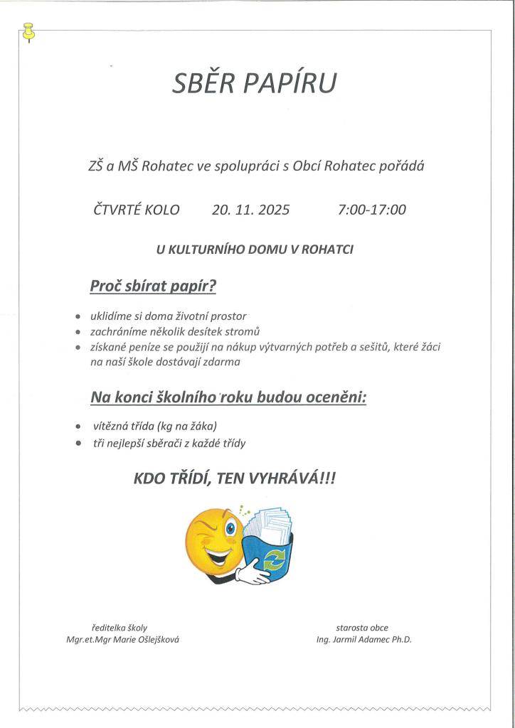 Ve čtvrtek 20. 11. se uskuteční tradiční sběr papíru u Kulturního domu v Rohatci. Akce proběhne od 7:00 do 17:00 hodin. Získané peníze za sběr se použijí na nákup výtvarných potřeb a sešitů, které žáci na naší škole dostávají zdarma!