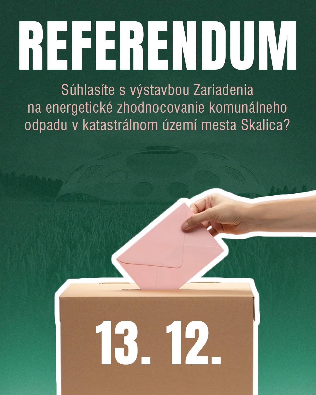 Mestské zastupiteľstvo mesta Skalica vypočulo hlas občanov a na svojom dnešnom zasadnutí vyhlásilo miestne referendum k téme spaľovne, ktoré sa bude konať v sobotu 13. decembra 2025 v čase od 07:00 do 20:00 hod. Referendová otázka vylučuje výstavbu spaľovne pre akéhokoľvek investora na celom katastrálnom území mesta Skalica. Nevzťahuje sa teda len na aktuálny zámer Centra ekologického hospodárstva a spoločnosť GGES a.s. Znenie otázky: Súhlasíte s výstavbou Zariadenia na energetické zhodnocovanie komunálneho odpadu v katastrálnom území mesta Skalica? Všetky informácie k referendu budú v zmysle uznesenia mestského zastupiteľstva doručené každému občanovi mesta do jeho poštovej schránky.