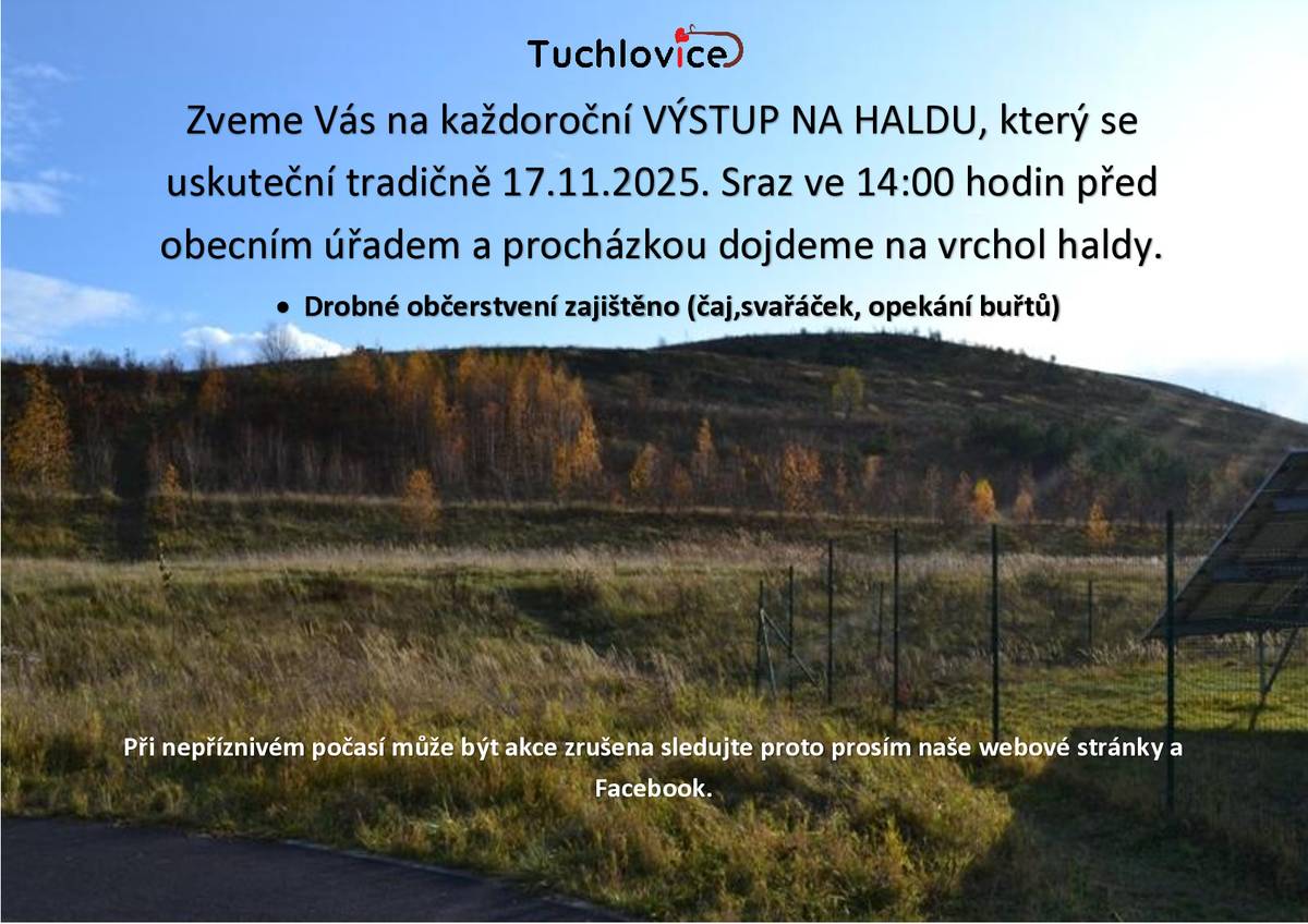 Zveme Vás na každoroční VÝSTUP NA HALDU, který se uskuteční tradičně 17.11.2025. Sraz ve 14:00 hodin před obecním úřadem a procházkou dojdeme na vrchol haldy. Drobné občerstvení zajištěno (čaj, svařáček, opekání buřtů).