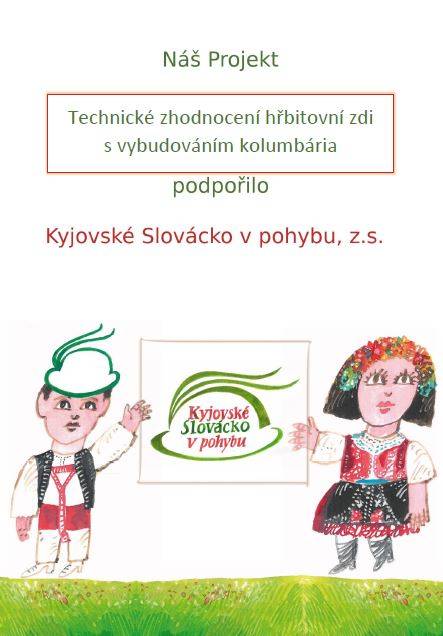 Projekt posílil spolupráci s MAS Kyjovské Slovácko v pohybu, přinesl nové řešení ukládání ostatků zemřelých. Realizací projektu ve spolupráci s MAS došlo k podnícení další investice, která bude představovat další technické zhodnocení hřbitovní zdi s vybudováním sociálního zařízení a obnovu hřbitova