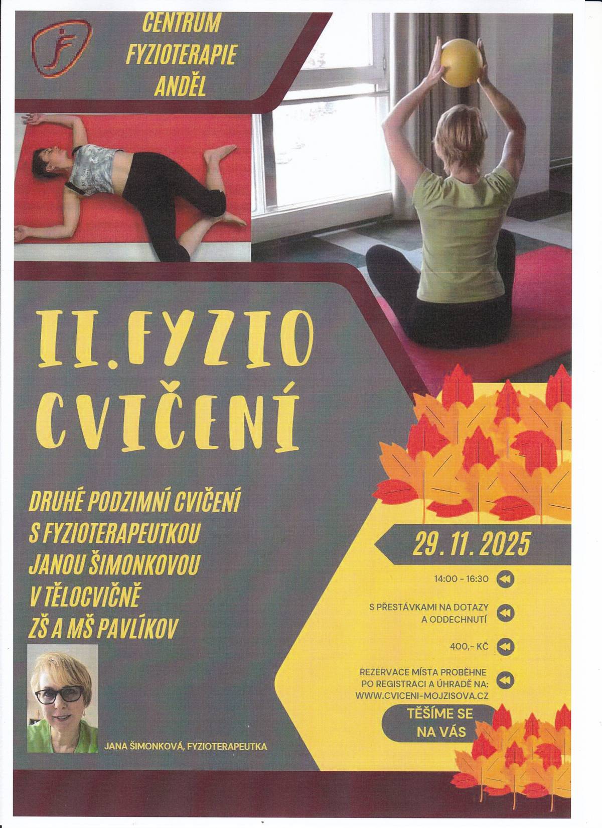 Centrum Fyzioterapie Anděl vás zve na druhé podzimní fyzio cvičení s fyzioterapeutkou Janou Šimonkovou v tělocvičně ZŠ a MŠ Pavlíkov, dne 29.11.2025, 14:00-16:30 cena 400,- Kč. registrace na www.cviceni-mojzisova.cz