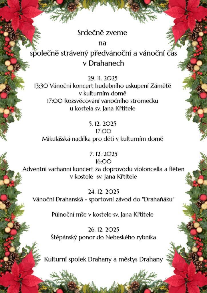 Zveme vás na vánoční akce v Drahanech, které se konají od 29. listopadu do 26. prosince 2025. Připravili jsme bohatý program, včetně koncertů, rozsvěcování stromečku a Mikulášské nadílky. V den Štědrého dne se můžete těšit na sportovní závod a půlnoční mši. Věříme, že si společně užijeme krásné před