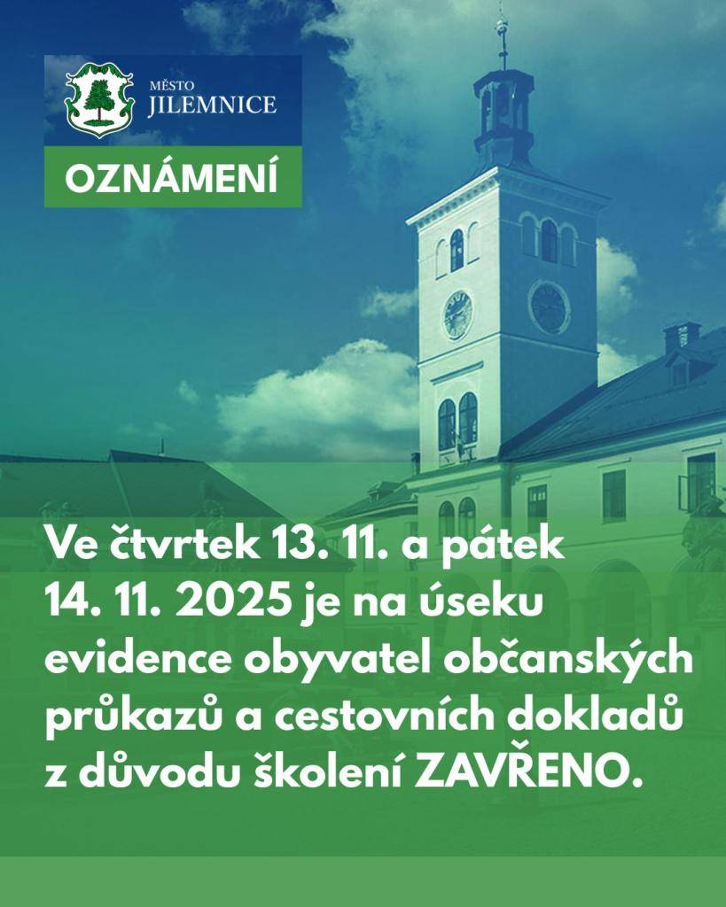 Ve čtvrtek 13. 11. a pátek 14. 11. 2025 bude z provozních důvodů (školení v Hradci Králové) uzavřen úsek evidence obyvatel, občanských průkazů a cestovních dokladů.