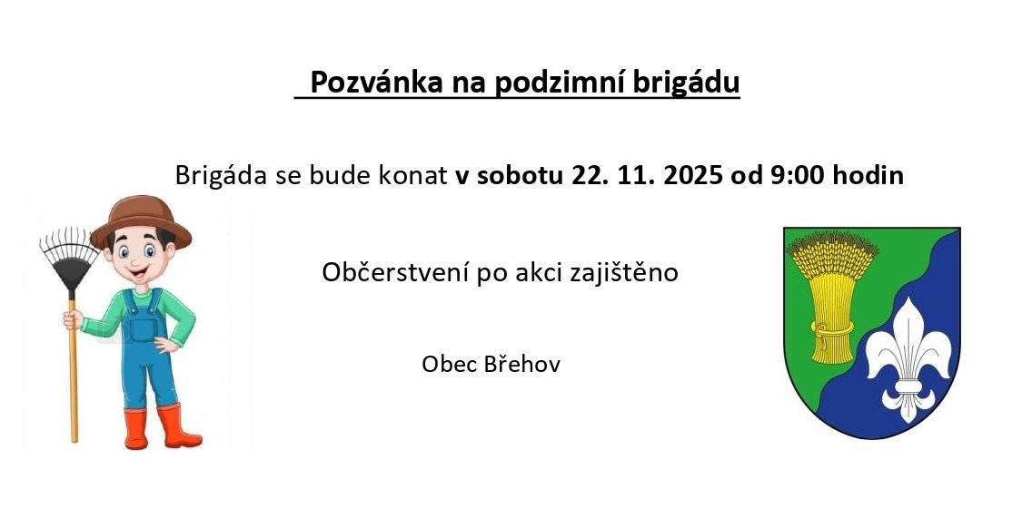 Pozvánka na Brigádu, která se bude konat v sobotu 22.11.2025 od 9:00 hodin. Úklid obce (hrabání popadaného listí, vyžínání ČOV, čištění okapů atd.). Občerstvení po akci zajištěno. Obec Břehov