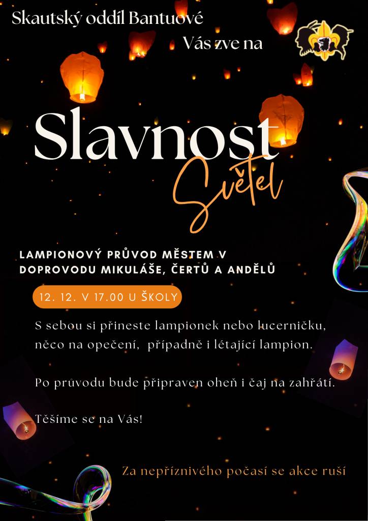 Skautský oddíl Bantuové Vás zve na již tradiční Slavnost světel - lampionový průvod městem v doprovodu Mikuláše, čertů a andělů.  Sraz je v pátek 12. 12. u školy. S sebou si přineste lampionek nebo lucerničku, něco na opečení, případně létající lampion.