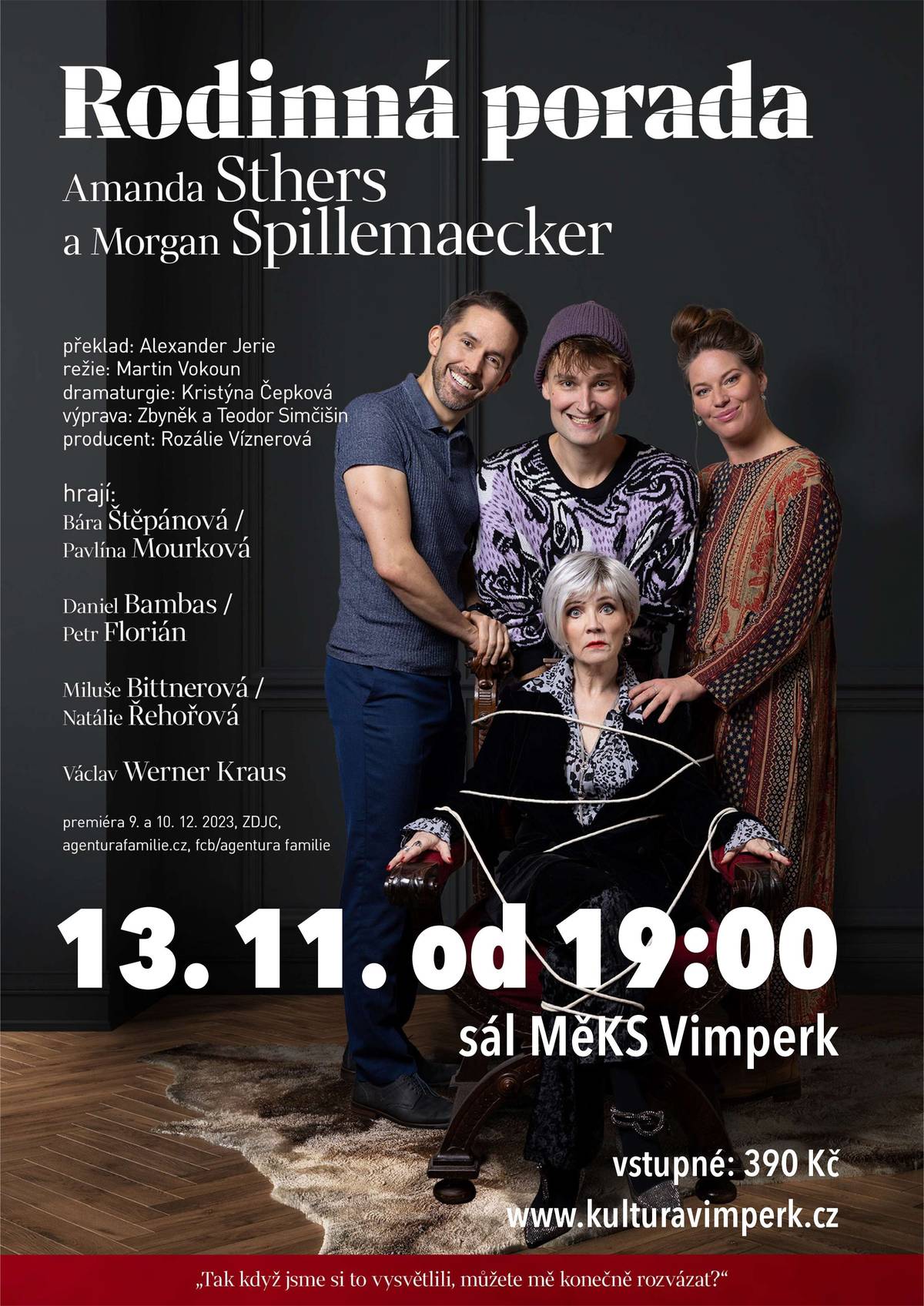 ČT 13. 11.  19:00 - MěKS Vimperk V každé rodině existují nějaké problémy a je celkem běžné, že to někdy může i dost skřípat. V případě této originální, poněkud černé francouzské komedie však tři dospělé děti řeší neshody se svou matkou velice svérázným způsobem… Hrají: Bára Štěpánová / Pavlína Mourková, Daniel Bambas / Petr Florián, Miluše Bittnerová / Natálie Řehořová / Diana Šoltýsová, Václav Werner Kraus Vstupné:390 Kč Volné vstupenky na představení můžete zakoupit online zde https://rdy.cz/rodinna.porada