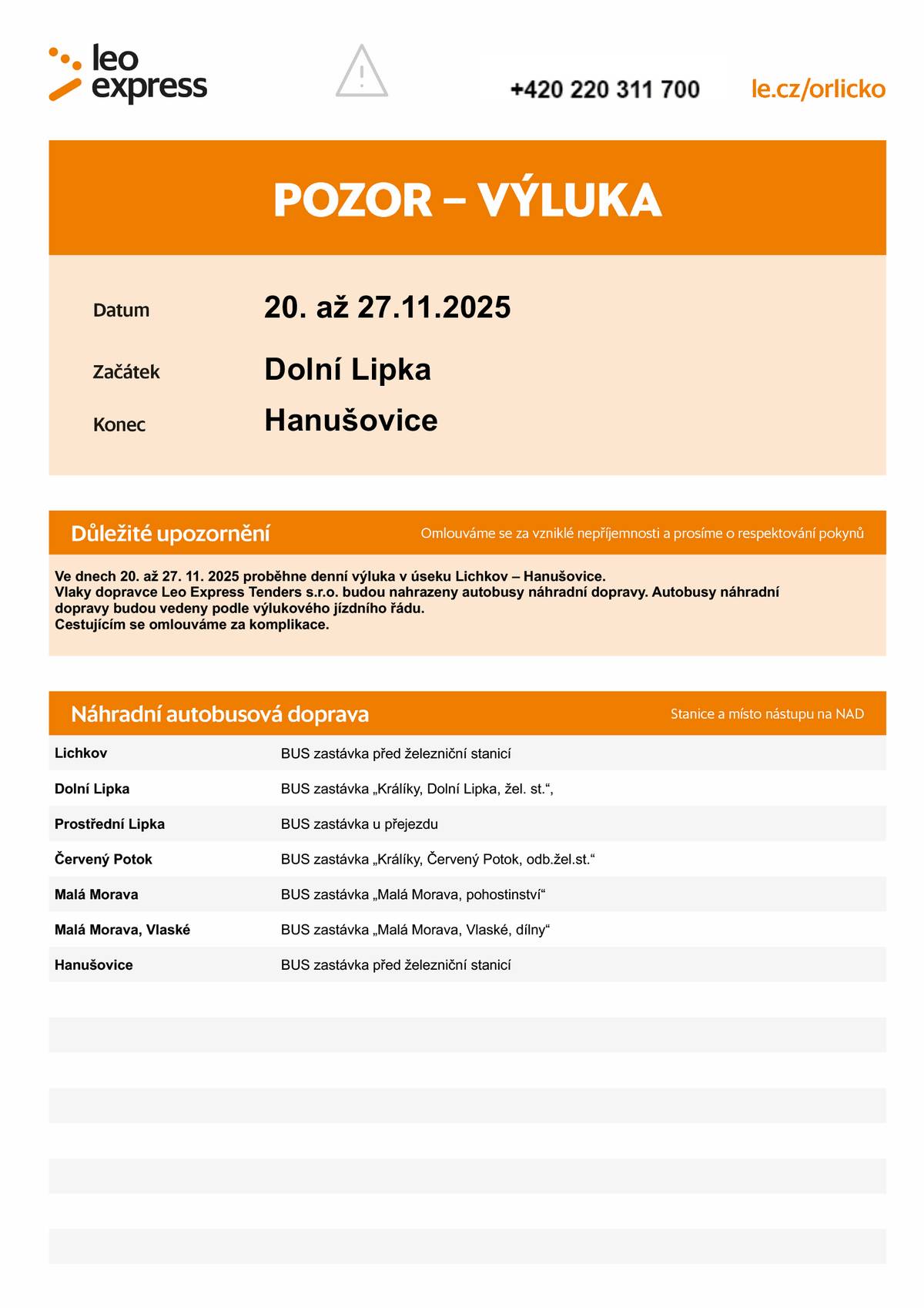 Výluka v úseku Lichkov – Hanušovice ve dnech 20. až 27.11.2025       Vlaky v úseku Lichkov – Hanušovice budou nahrazeny autobusy náhradní dopravy.   Autobusy ND pojedou podle přiloženého výlukového jízdního řádu.