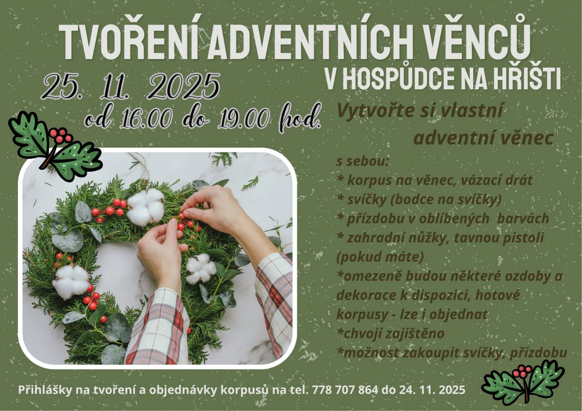 Přijďte si s námi užít předvánoční atmosféru a vytvořte si vlastní adventní věnec.    25. listopadu 2025 od 16.00 do 19.00 hod.  Hospůdka na hřišti – Chvalíkovice