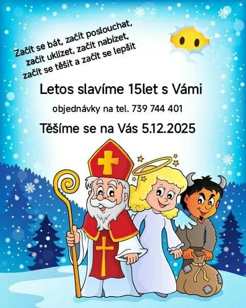 I letos se můžete 5.12.2025 těšit na Mikuláše se svojí družinou, a to již po patnácté. Objednávky na tel.č. 739 744 401