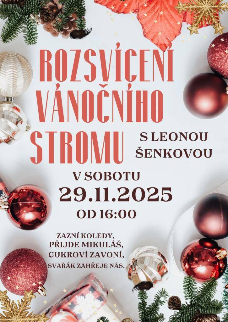 Rozsvícení vánočního stromu 29.11.2025 od 16:00. Hostem Leona Šenková. Děti zazpívají koledy, přijde i Mikuláš.