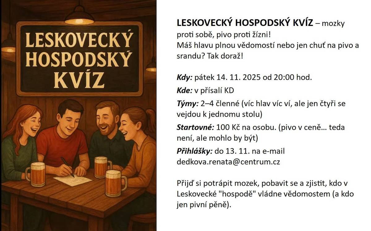 Zveme Vás na "Leskovecký hospodský kvíz", který se uskuteční v příjemném prostředí místního kulturního domu. Tento kvíz je skvělou příležitostí, jak otestovat své znalosti a strávit příjemný večer s přáteli. Přijďte si zasoutěžit a pobavit se. https://www.leskovecnadmoravici.eu/akce-a-volny-cas/kalendar-akci/leskovecky-hospodsky-kviz-748_400cs.html