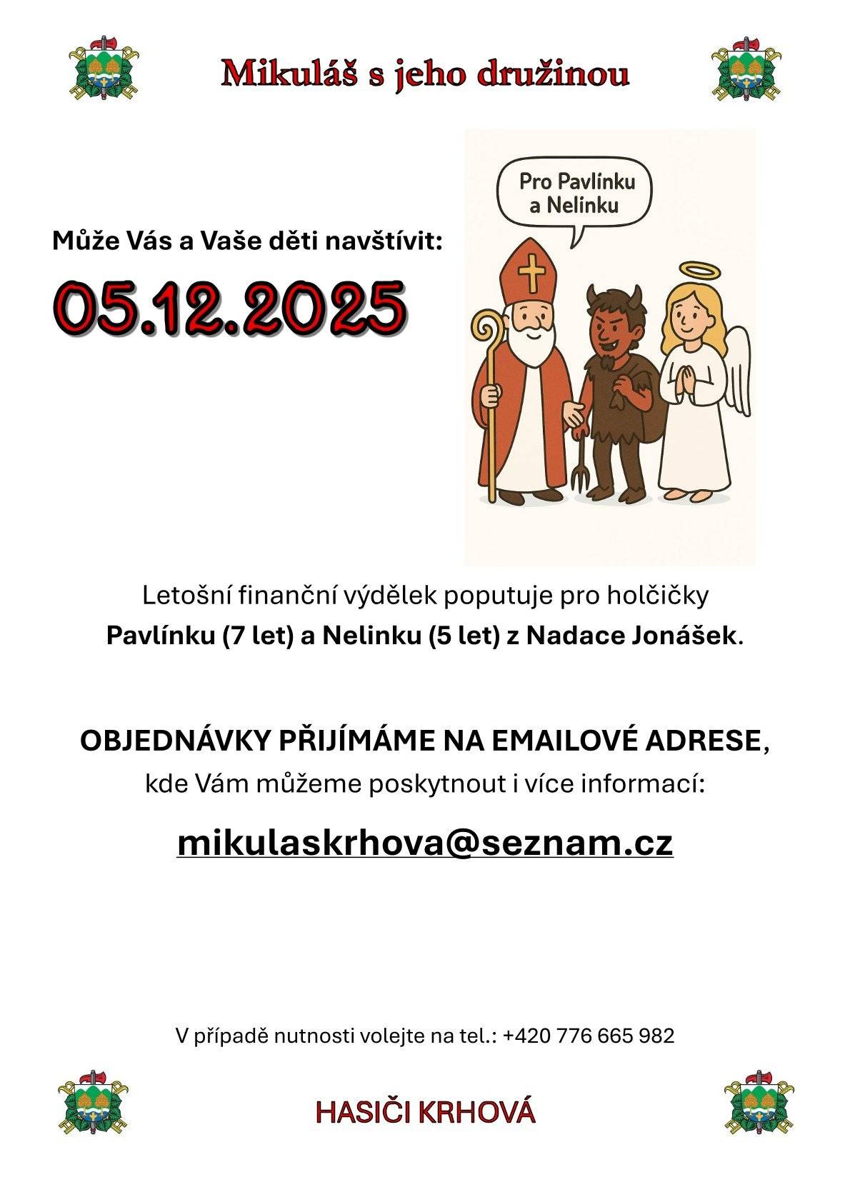 I letos si můžete objednat návštěvu Mikuláše, Anděla a Čerta, kteří budou chodit v pátek 5. prosince po Krhové.  Více informací v přiloženém letáčku.