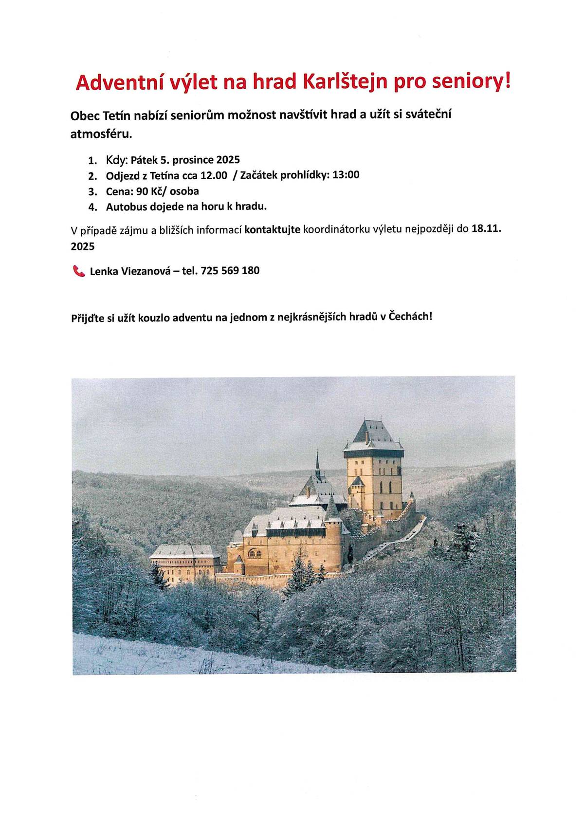 Obec Tetín nabízí seniorům možnost adventního výletu na hrad Karlštejn. Bližší informace viz. leták.
