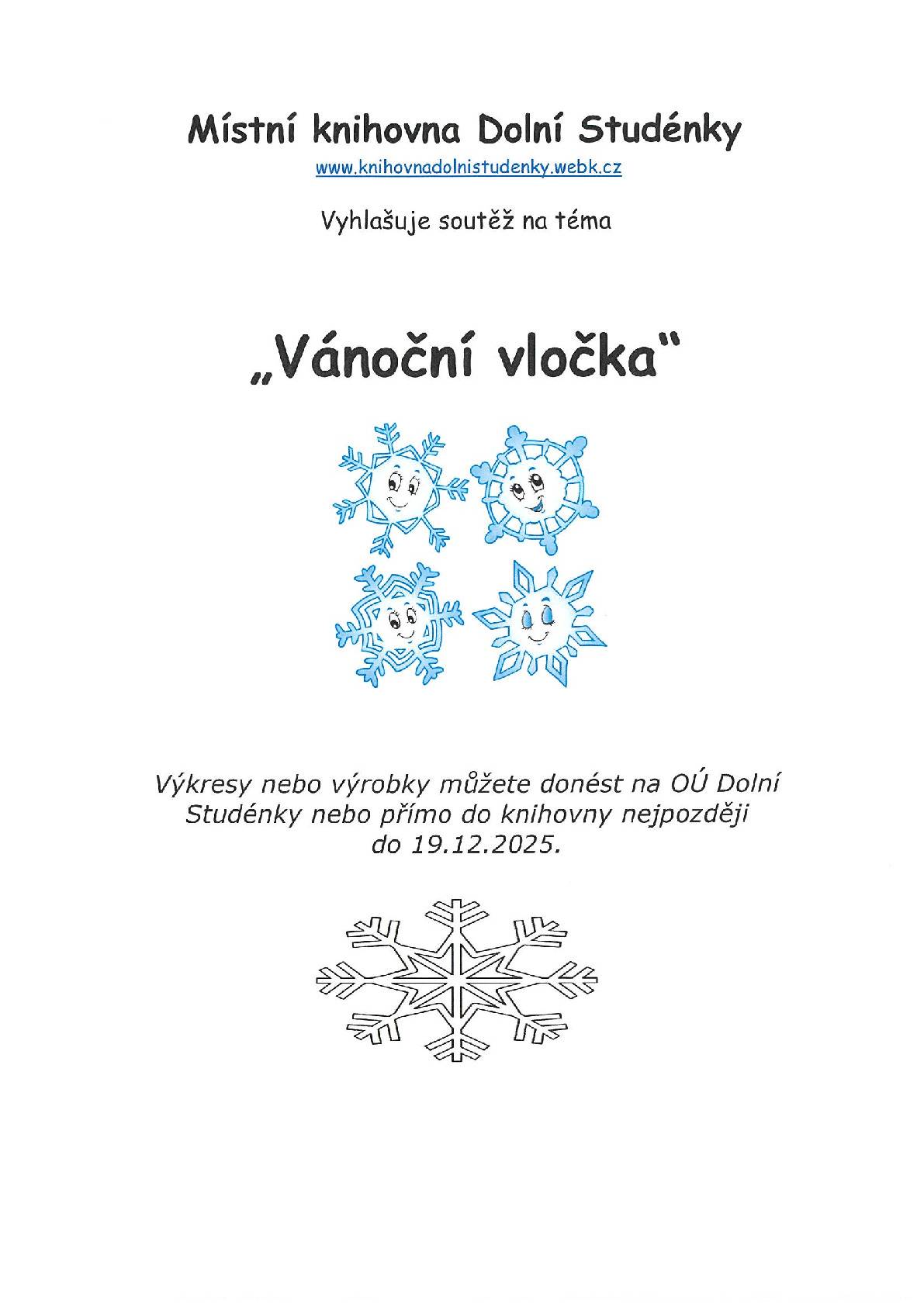 Nakreslete nebo vyrobte vločky a doneste je přímo do knihovny nebo na OÚ Dolní Studénky.  Na všechny čeká odměna.