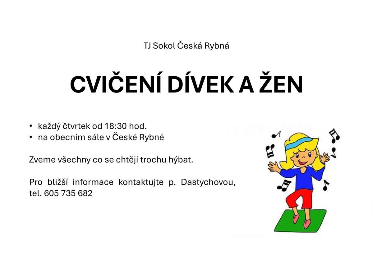 Cvičení dívek a žen, každý čtvrtek od 18:30 hod., na obecním sále v České Rybné. Zveme všechny co se chtějí trochu hýbat. Pro bližší informace kontaktujte p. Dastychovou tel. 605 735 682.