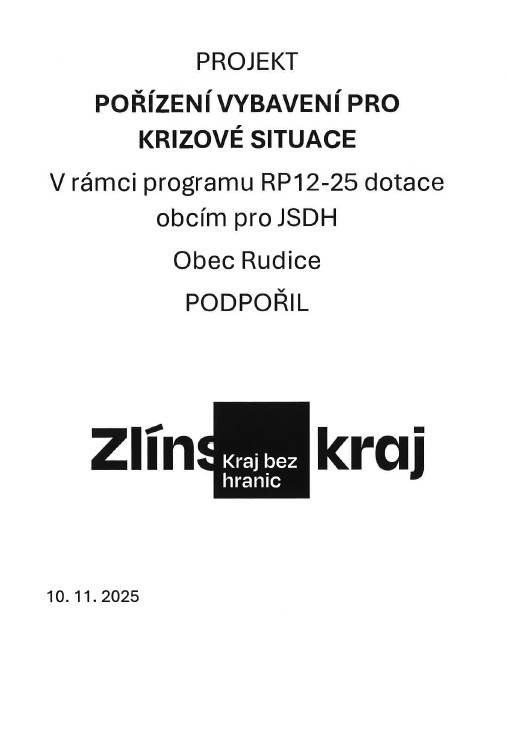 Zlínský kraj poskytl Obci Rudice dotaci v projektu Pořízení vybavení pro krizové situace. V rámci programu pro JSDH byly zakoupeny prostředky pro zvýšení akceschopnosti u zásahů - elektrocentrála, plovoucí čerpadlo, kalové čerpadlo, 2 vysílačky a vozidlová radiostanice. Děkujeme Zlínskému kraji!
