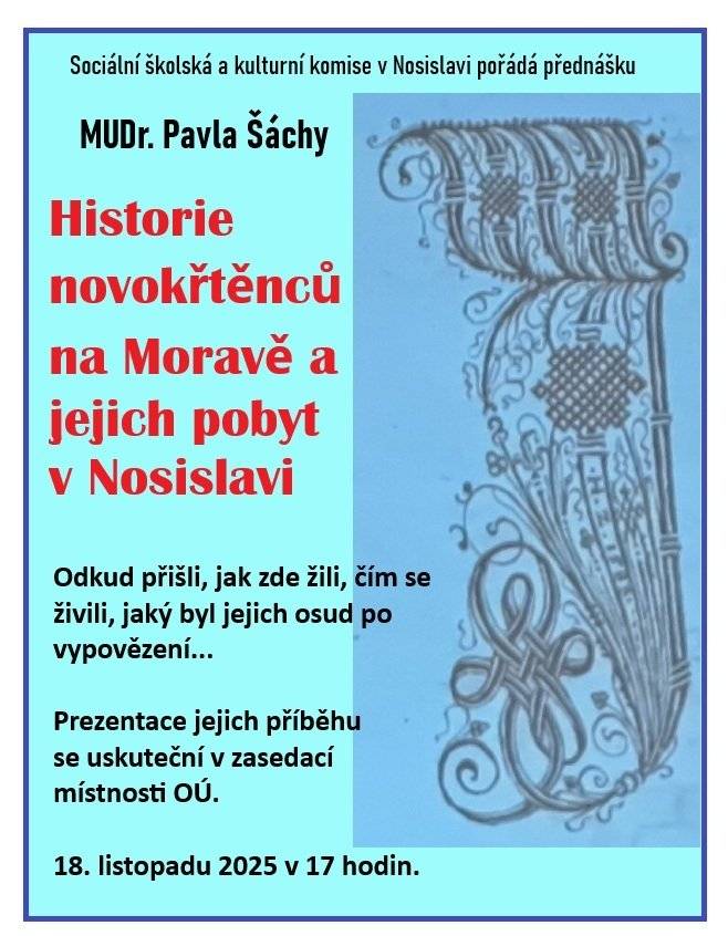 Dovolujeme si vás pozvat na přednášku o  Novokřtěncích v Nosislavi, která se uskuteční v Út , 18.11.2025, v 17hod ,v malé zasedačce suterénu na radnici.