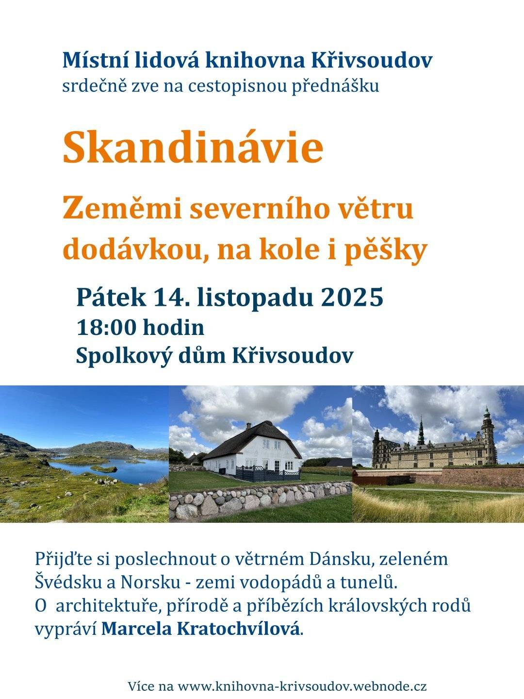 Místní lidová knihovna Křivsoudov  srdečně zve na cestopisnou přednášku  SKANDINÁVIE  Pátek 14. listopadu 2025 od 18 hodin Spolkový dům Křivsoudov