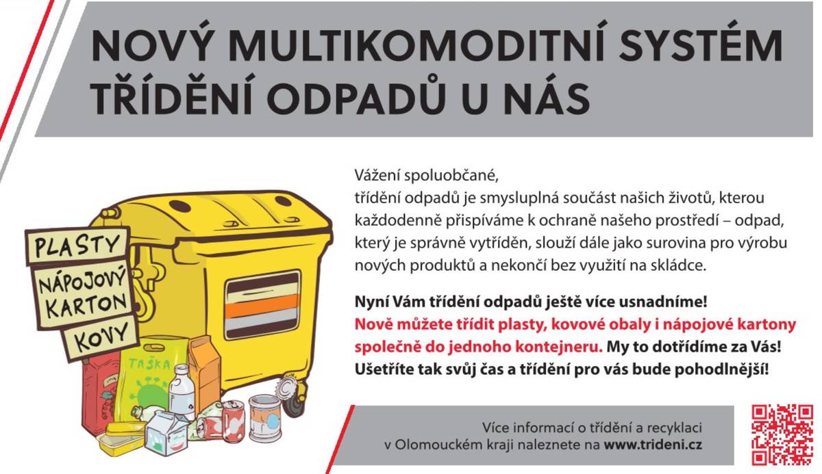 Vážení občané, jistě jste si všimli, že z kontejnerových hnízd zmizely popelnice na kovy a žluté popelnice dostaly nové polepy. Přešli jsme na tzv. multikomoditní sběr plastů, což je způsob třídění, kdy se do jedné sběrné nádoby (žluté) společně sbírají plasty, nápojové kartony a drobné kovy (plechovky). Tento systém zjednodušuje sběr tím, že snižuje počet kontejnerů a šetří náklady na svoz. Tato forma sběru kovů nenahrazuje klasický sběr železa, který se koná vždy na podzim. Při multikomoditním sběru patří do kovu následující položky:  Nápojové plechovky - hliníkové a ocelové plechovky od nápojů Kovová víčka - z lahví a sklenic Alobal - čistý hliníkový obalový materiál Konzervy - vyprázdněné a čisté konzervy od potravin Kovové obaly - například od kosmetiky nebo drogerie (tlakové nádoby ne)  Naopak do kontejneru nepatří:  Baterie a akumulátory - tyto je třeba odevzdat na speciálních sběrných místech. Elektroodpad - staré spotřebiče nebo elektronika Ostré předměty - například žiletky nebo jehly Kovy znečištěné barvami nebo chemikáliemi  Děkujeme, že většina poctivě třídíte. Přejeme hezký den.