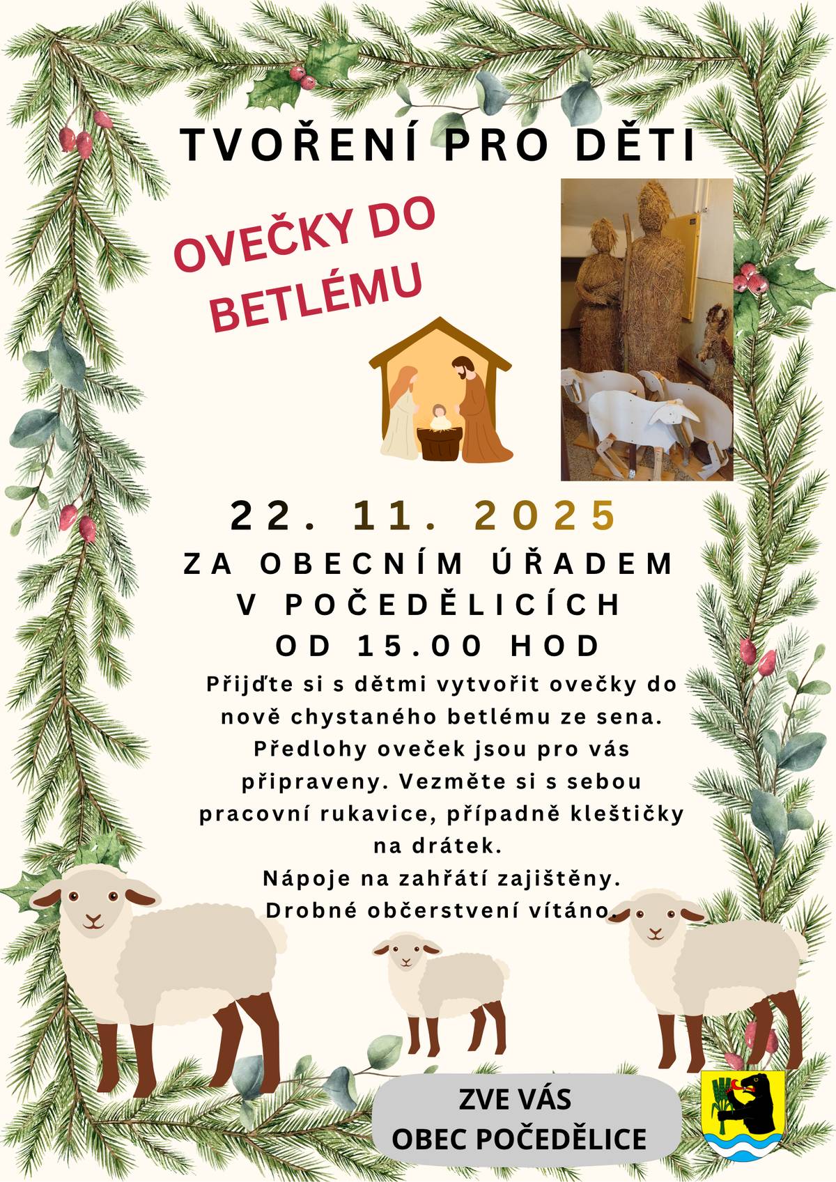 Přijďte si 22. listopadu 2025 od 15.00 hodin za obecní úřad v Počedělicích vytvořit ovečky do nově chystaného betlému ze sena. Máme připravené předlohy a doporučujeme vzít si pracovní rukavice a kleštičky na drátek. Na místě budou zajištěny nápoje na zahřátí.