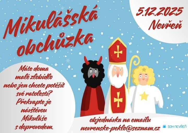 Máte doma malé zlobidlo 😈 nebo jen chcete dopřát dětem kouzelný mikulášský zážitek?  Tak právě pro vás chystáme Mikulášskou obchůzku v Nevřeni – v pátek 5. 12. 2025! 👼 Mikuláš, anděl a čert vyrazí do nevřeňských domovů, aby dětem:   předali nadílku 🎁   pohladili je po vláskách    nebo je trochu postrašili    📩 Objednávky zasílejte na e-mail: nevrenske-peklo@seznam.cz 📆 Akci pořádá: SDH Nevřeň Nepropásněte tuhle krásnou tradici – Mikuláš s družinou se už těší na všechny hodné i trochu nezbedné děti! ❤️