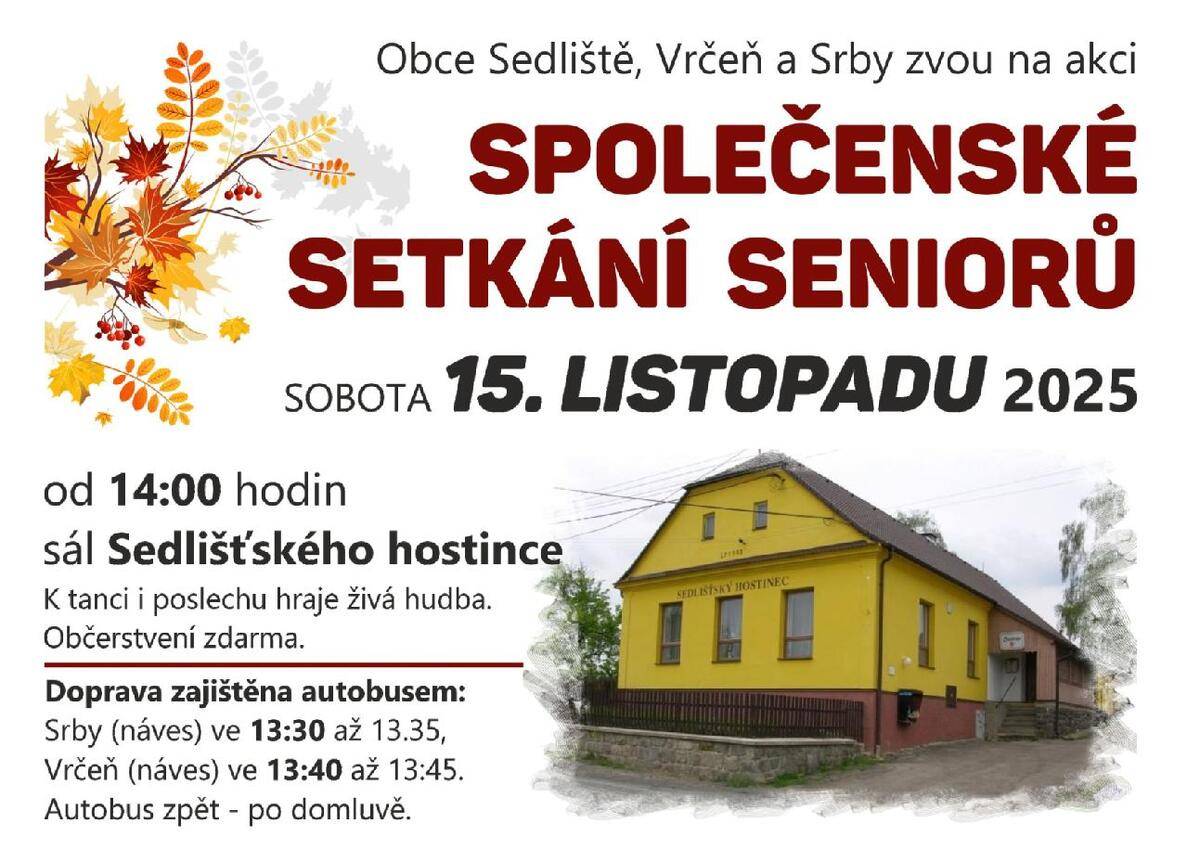 V sobotu 15.11. 2025 se opět uskuteční setkání seniorů ze Sedliště. Vrčeně a Srb v sále Sedlišťského hostince. Akce začíná ve 14h. Doprava zajištěna autobusem.