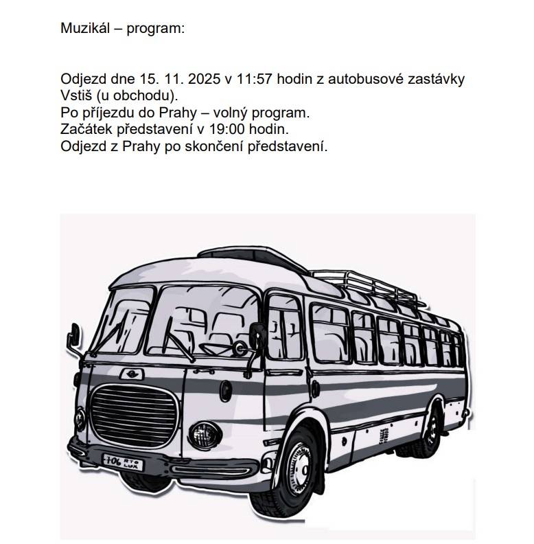 Odjezd dne 15. 11. 2025 v 11:57 hodin z autobusové zastávky Vstiš (u obchodu).   Po příjezdu do Prahy – volný program.   Začátek představení v 19:00 hodin.   Odjezd z Prahy po skončení představení.