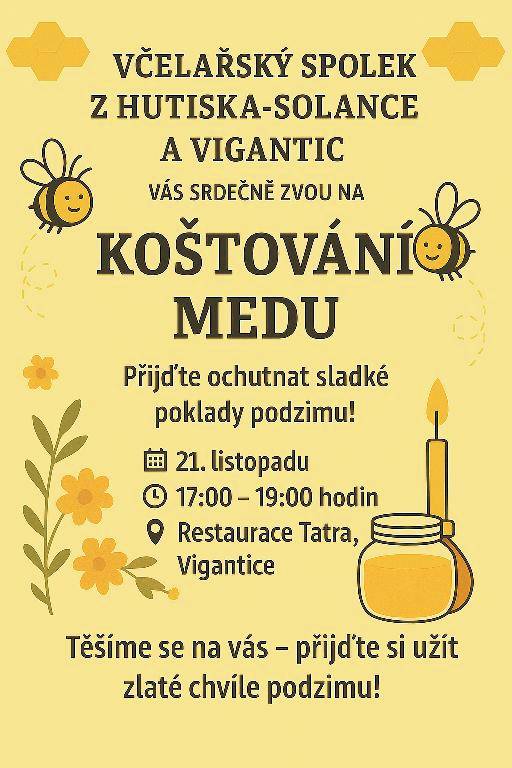 Včelařský spolek z Hutiska-Solance a Vigantic Vás srdečně zve na ochutnávku medu, která se koná 21. listopadu 2025 od 17:00 do 19:00 hodin v restauraci Tatra ve Viganticích.