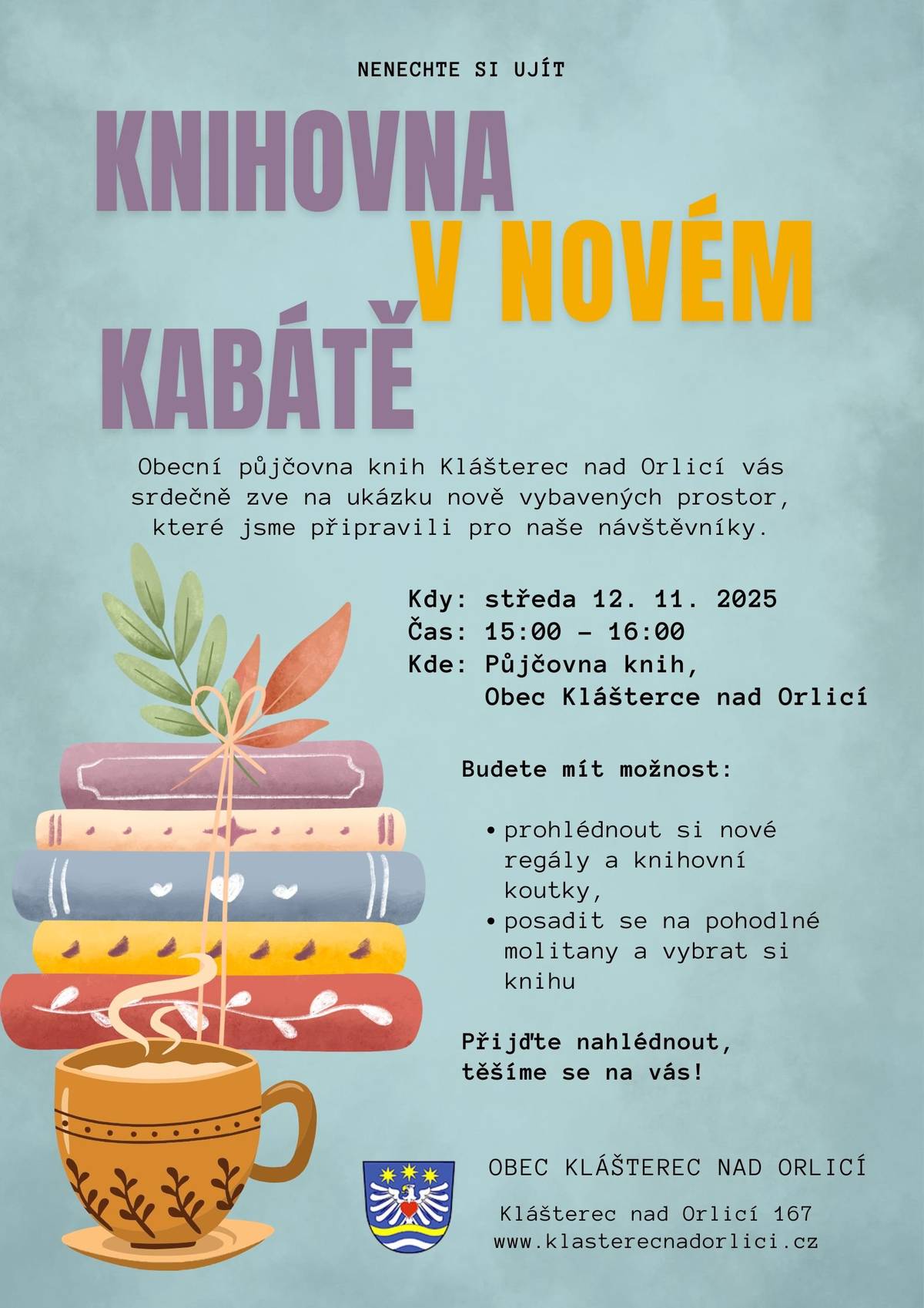 Obecní půjčovna knih v Kláštereci nad Orlicí zve všechny čtenáře a návštěvníky na ukázku nově vybavených prostor, která se uskuteční ve středu 12. listopadu 2025 od 15:00 do 16:00. Přijďte se podívat, jak knihovna prokoukla díky novému vybavení. Těšíme se na vás!