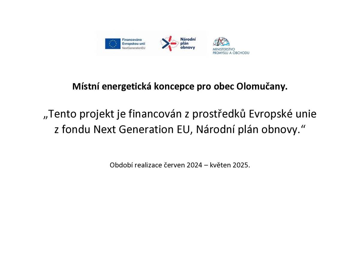 V naší obci byla vytvořena Místní energetická koncepce obce. Tyto dokumenty, vytvořené na dobrovolné bázi, slouží především jako podpora pro energetické řízení a plánování obce. Projekt byl financován z dotačního programu EFEKT Ministerstva průmyslu a obchodu a z vlastních prostředků obce. Při přípravě dokumentu bylo postupováno podle „Metodického pokynu pro žadatele o dotaci na zpracování místní energetické koncepce z programu EFEKT.“ Více informací na stránkách obce: https://www.olomucany.cz/mistni-energeticka-koncepce/