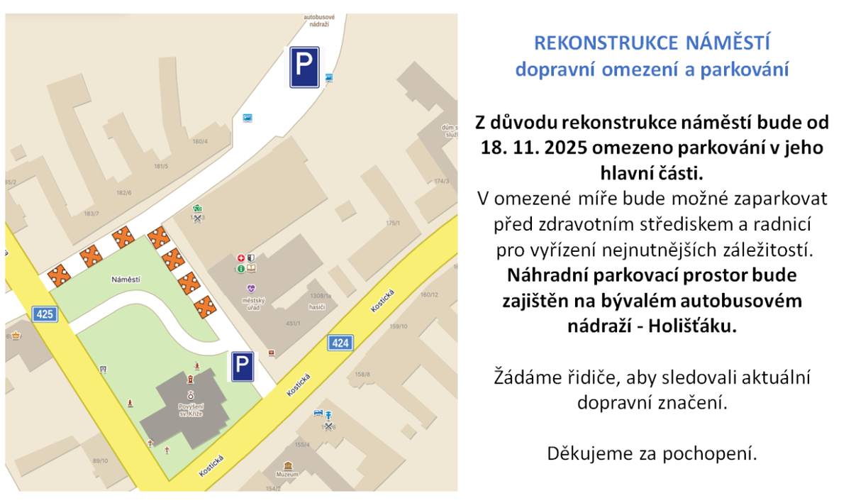 Z důvodu rekonstrukce náměstí bude od 18. 11. 2025 omezeno parkování v jeho hlavní části.  V omezené míře bude možné zaparkovat před zdravotním střediskem a radnicí pro vyřízení nejnutnějších záležitostí.  Pro více informací rozklikněte.