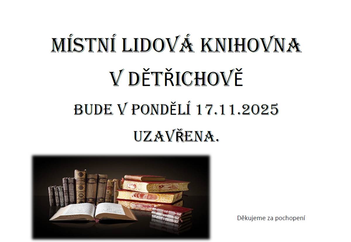 Knihovna v Dětřichově bude v pondělí 17.11.2025 uzavřena.