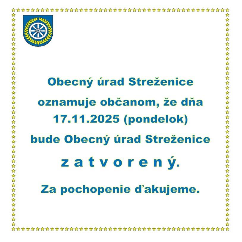 Obecný úrad Streženice oznamuje občanom, že v pondelok 17.11.2025 bude Obecný úrad Streženice zatvorený.  Za pochopenie ďakujeme.