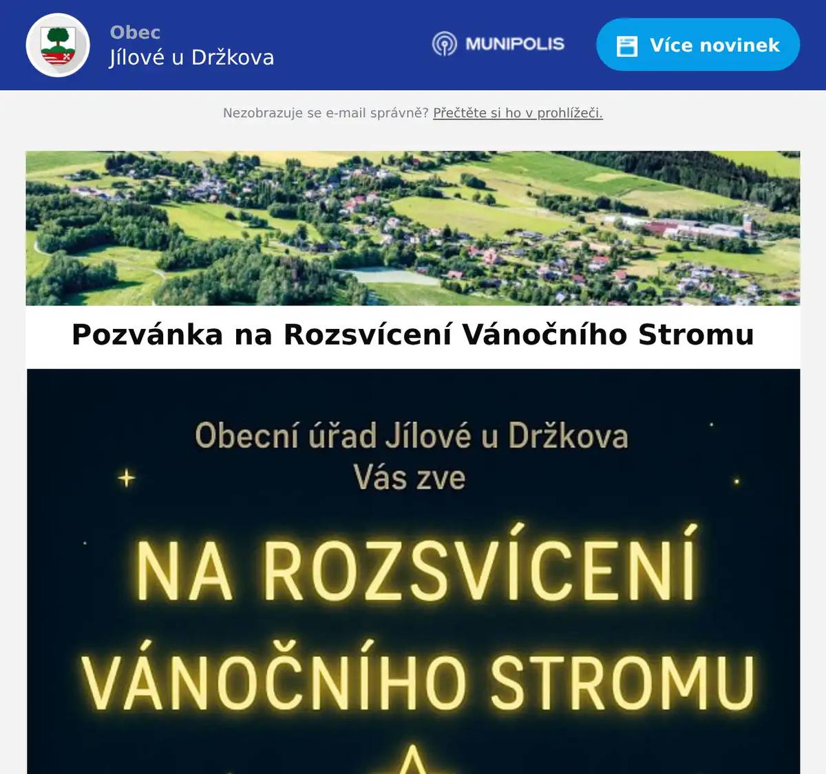 Vážení občané, srdečně vás zveme na rozsvícení vánočního stromu v naší obci, které se uskuteční v sobotu 29. listopadu 2025 od 19:00 hodin. Program: Doprovodný program a občerstvení od 18:00 hodin   Tvořivá dílnička pro děti   Ježíškova pošta Přijďte si užít kouzelnou předvánoční atmosféru a společně s námi oslavit začátek vánočního období. Těšíme se na vaši účast! S pozdravem,Obecní úřad Jílové u Držkova