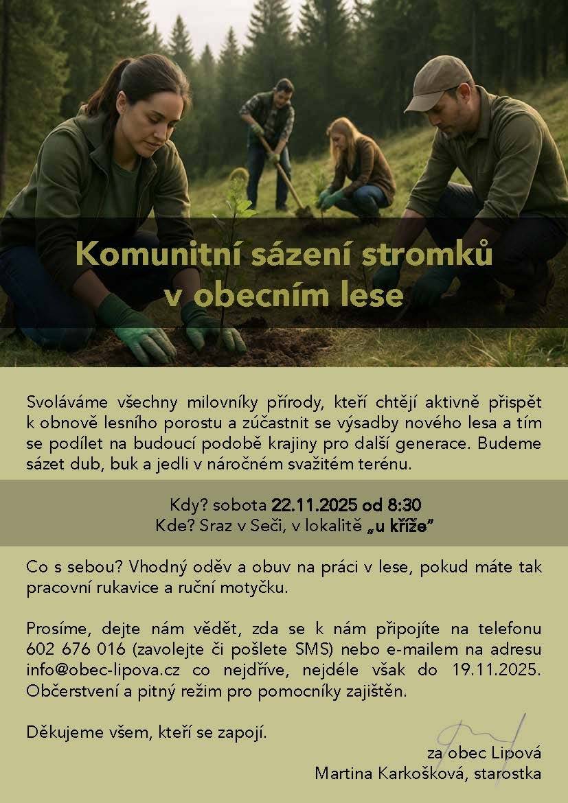 Obec Lipová zve všechny dobrovolníky na komunitní sázení stromků v obecním lese v sobotu 22. listopadu 2025.  Sraz je v 8:30 v Seči "u kříže".