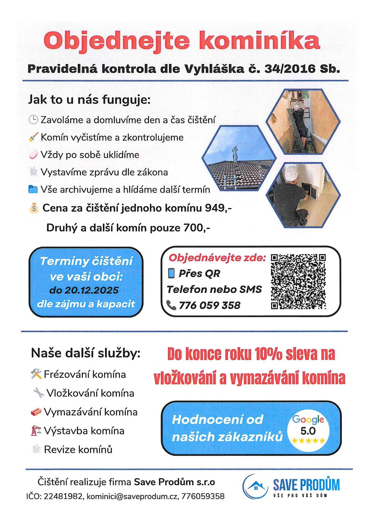 Firma Save Prodům s.r.o. nabízí občanům služby kominíka. V případě zájmu kontaktujte telefon 776 059 358.