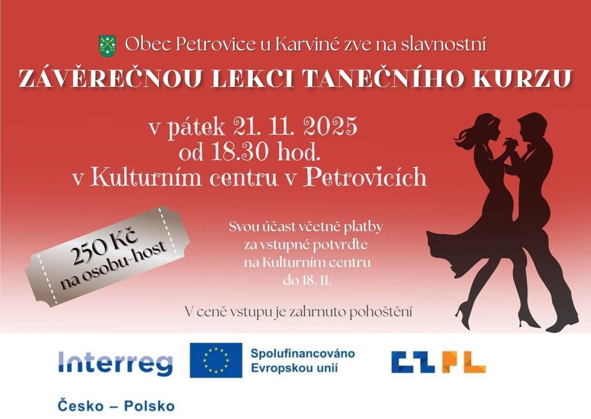 Přijďte si užít páteční večer plný elegance, hudby a tance a nalaďte se na nadcházející plesovou sezónu! Během večera budete mít jedinečnou příležitost vidět, jaké různé společenské tance se naši účastníci v kurzu naučili – od pomalého valčíku až po svižné latinskoamerické rytmy. Čeká vás příjemná atmosféra a možná i inspirace pro účast v nadcházejícím tanečním kurzu.    Pátek 21. listopadu 2025 od 18:30 Kulturní centrum Petrovice u Karviné Vstupné: 250 Kč (v ceně je zahrnuto pohoštění)     Svou účast včetně platby za vstupné nahlaste do 18.11. v Kulturním centru.
