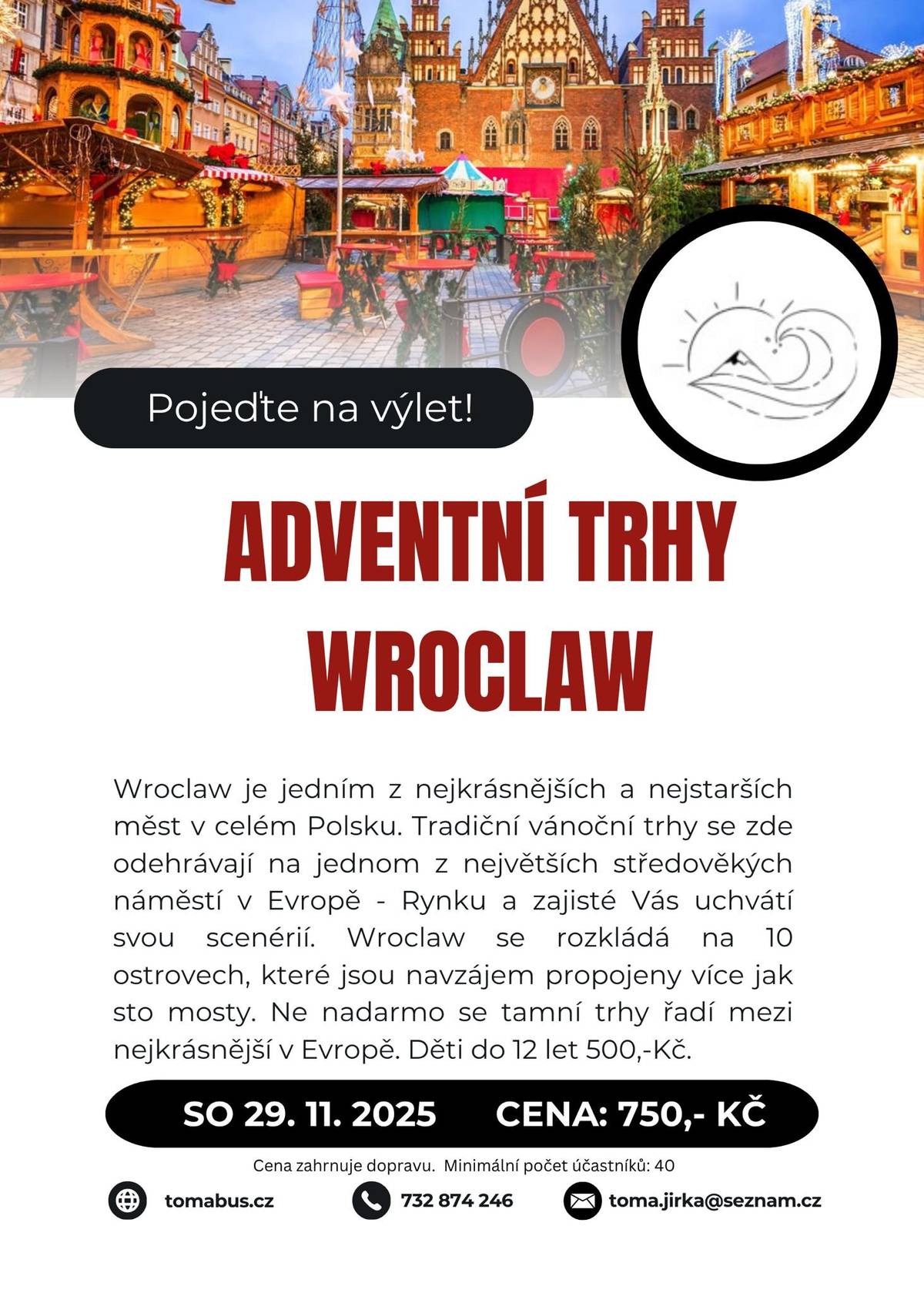V sobotu  29.11.2025 zájezd na Adventní trhy Wroclav. Cena 750,- Kč dospělí, děti do 12 let 500,- Kč. Více informací na tel. 732 874 246 nebo na emailu toma.jirka@seznam.cz