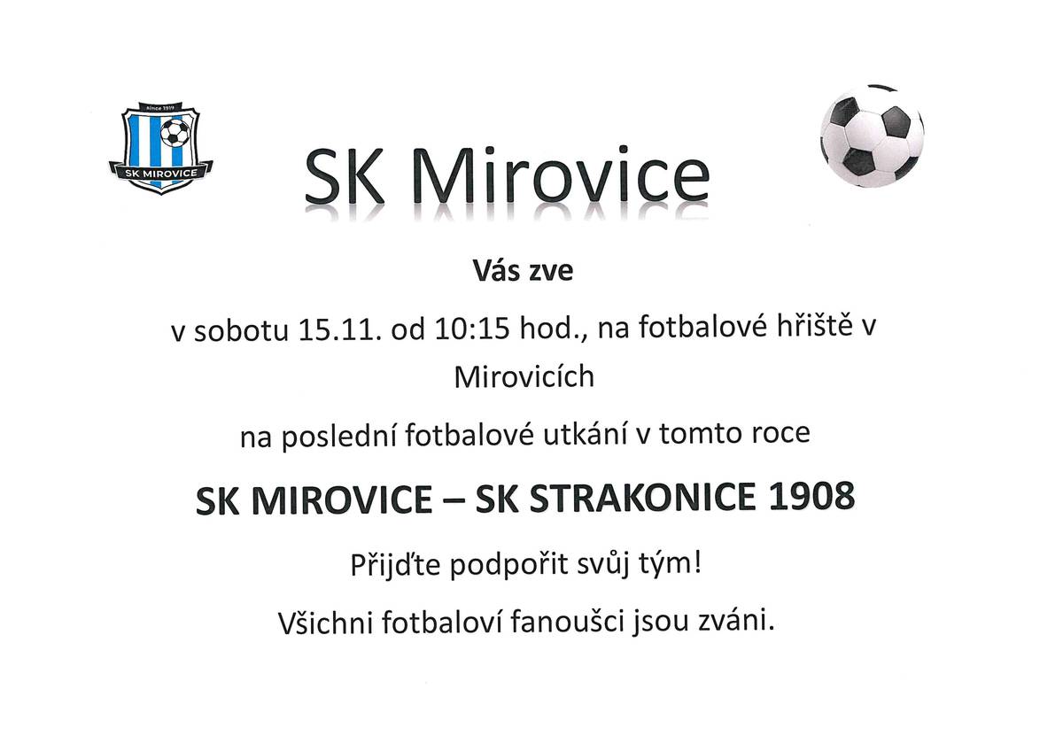 SK Mirovice vás zve v sobotu 15.11. od 10:15 hod. na fotbalové hřiště v Mirovicích na poslední utkání v tomto roce. SK Mirovice- SK Strakonice 1908.